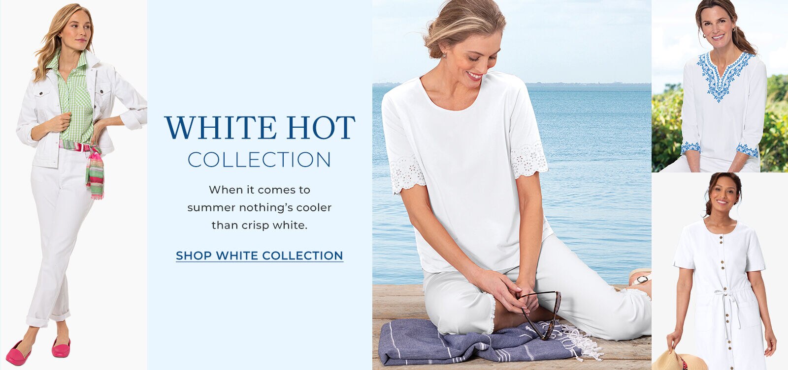 white hot collection when it comes to summer nothing's cooler than crisp white. shop white collection