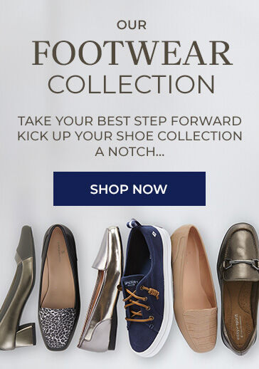 our footwear collection take your best step forward kick up your show collection a notch... shop now