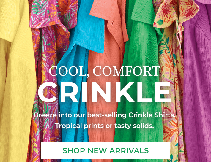 cool, comfort crinkle breeze into our best-selling Crinkle shirts. tropical prints or tasty solids. shop new arrivals